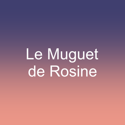 Le Muguet de Rosine