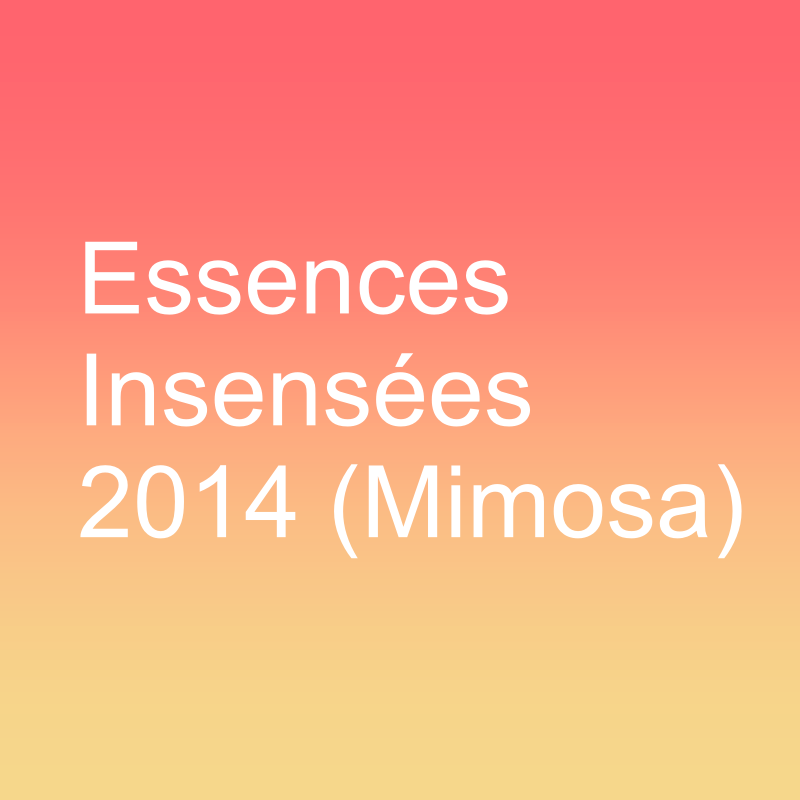 Essences Insensées 2014 (Mimosa)