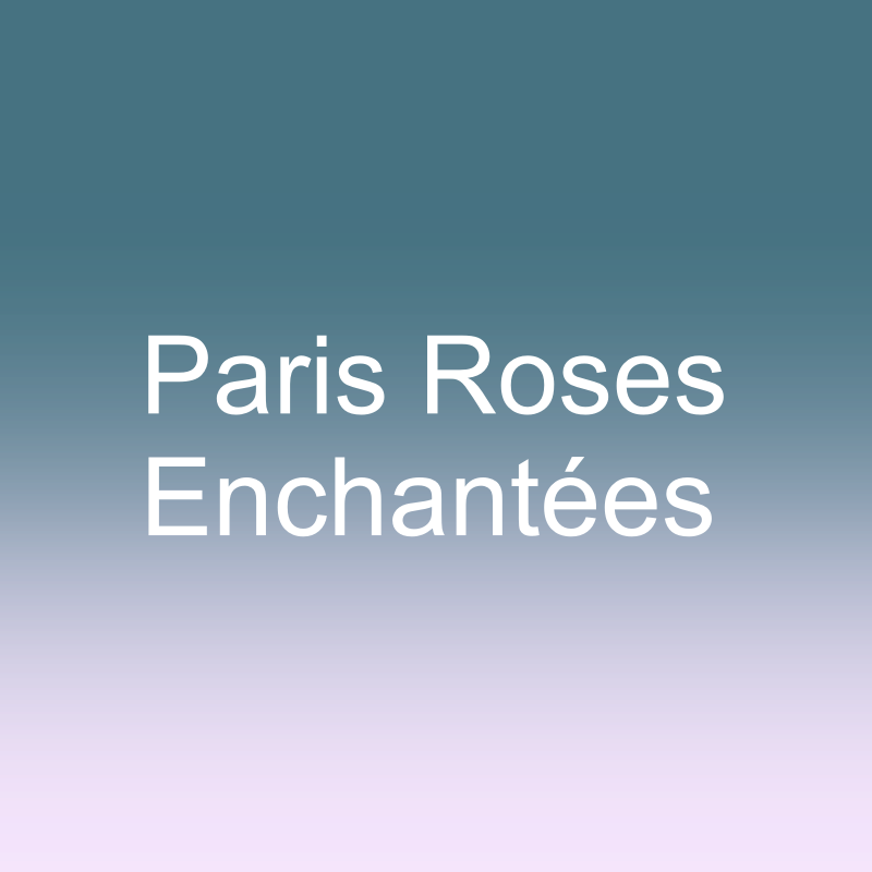 Paris Roses Enchantées