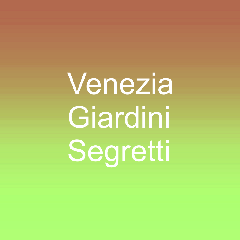 Venezia Giardini Segreti - SOLD OUT
