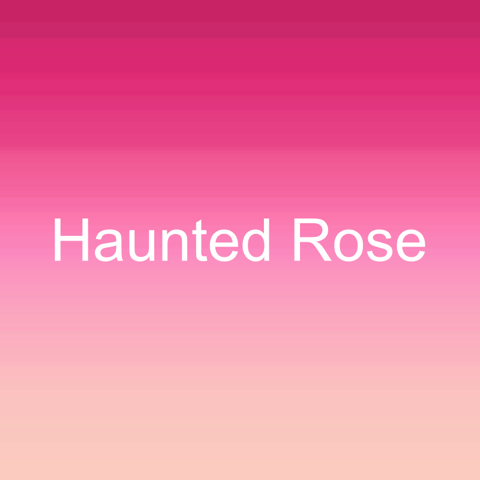 Haunted Rose