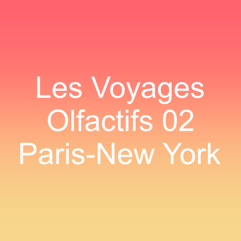 Les Voyages Olfactifs 02 Paris-New York