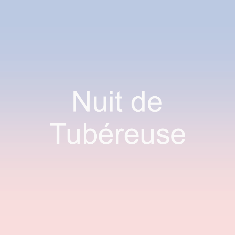 Nuit de Tubéreuse