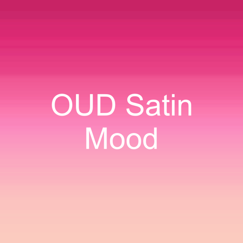 OUD Satin Mood