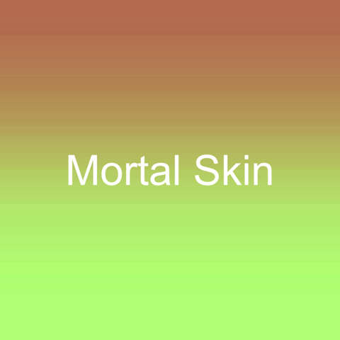 Mortal Skin