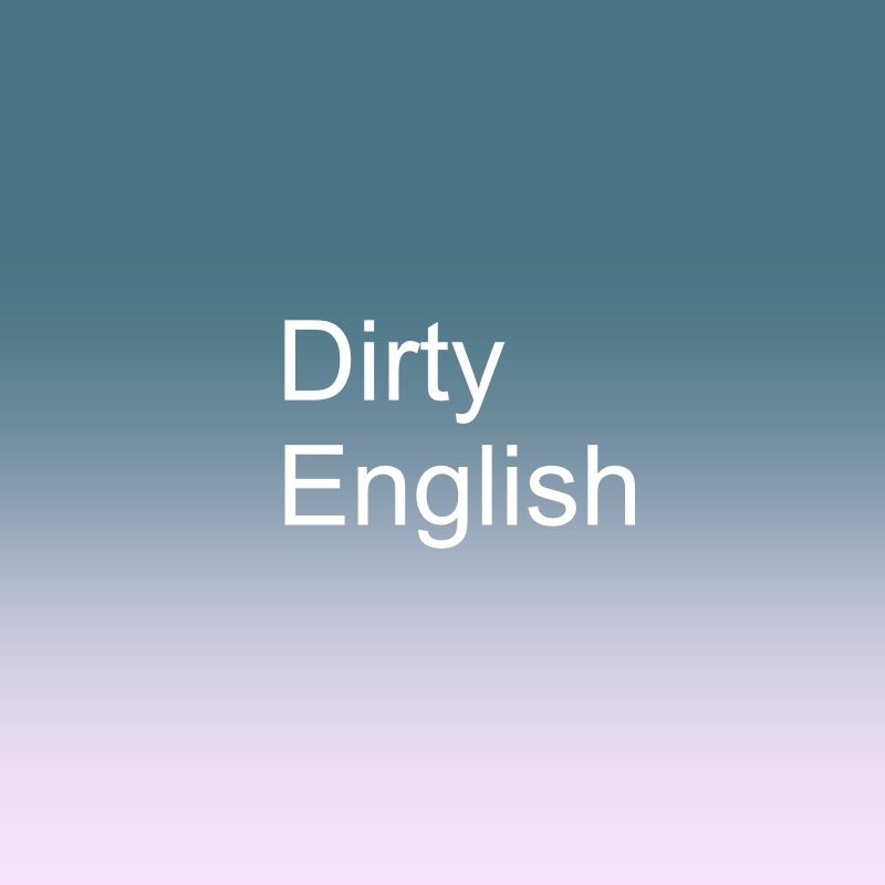 Dirty English